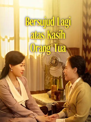 Bersujud Lagi atas Kasih Orang Tua